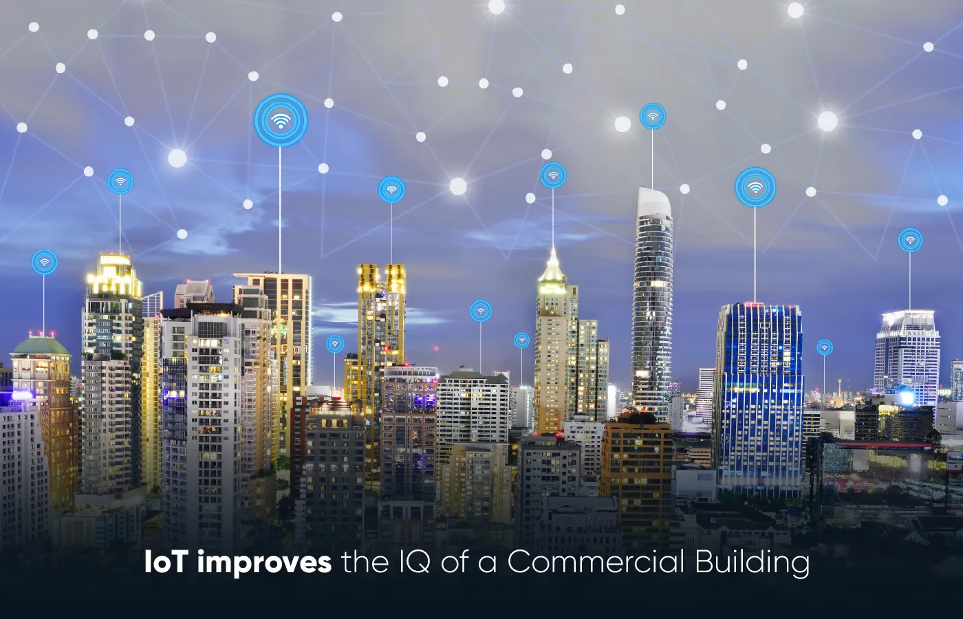 IoT improves the IQ of a Commercial Building