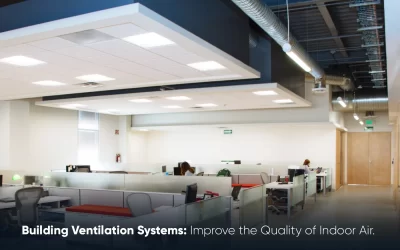 Building Ventilation Systems: Improve the Quality of Indoor Air