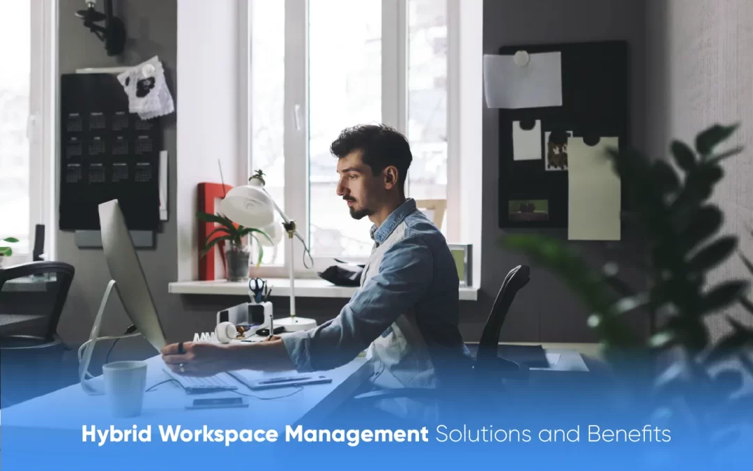 Hybrid Workspace Management Solutions and Benefits