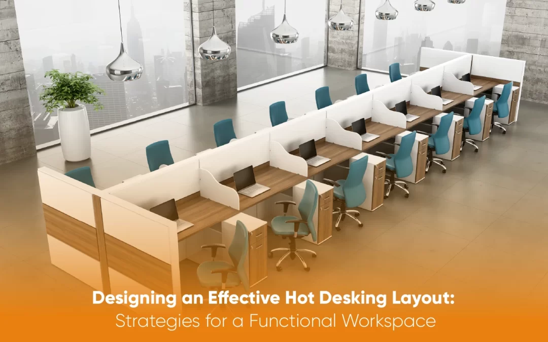 Designing an Effective Hot Desking Layout: Strategies for a Functional Workspace