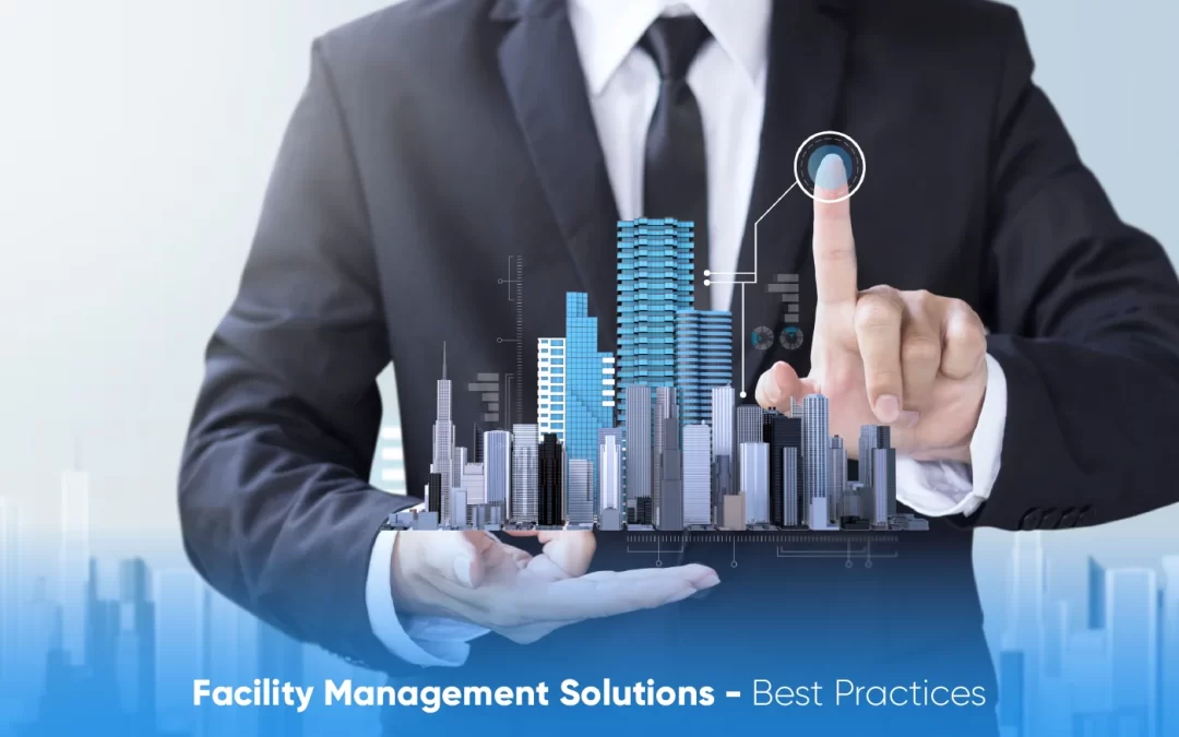 Facility Management Solutions – Best Practices