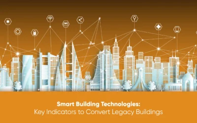 Smart Building Technologies: Key Indicators to Convert Legacy Buildings