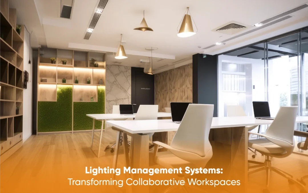 Lighting Management Systems: Transforming Collaborative Workspaces