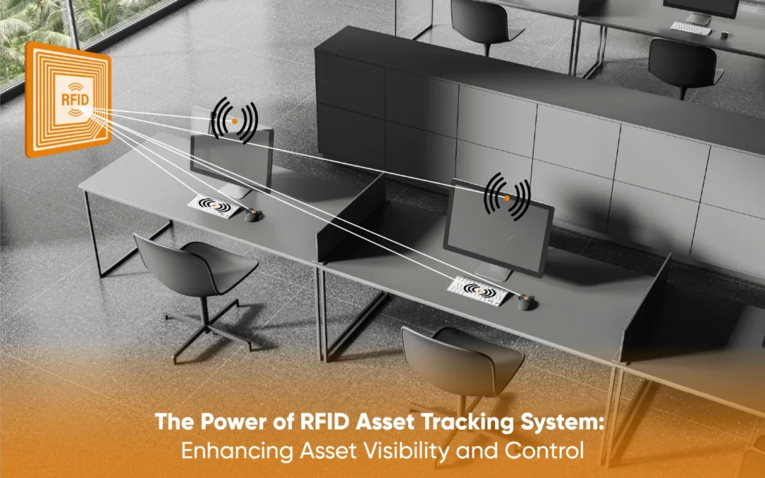 The Power of RFID Asset Tracking System: Enhancing Asset Visibility and Control