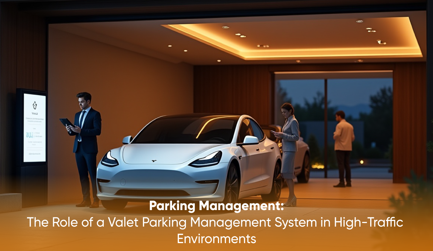 The Role of a Valet Parking Management System in High-Traffic Environments.