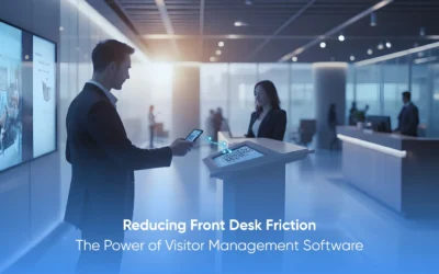 Reducing Front Desk Friction: The Power of Visitor Management Software