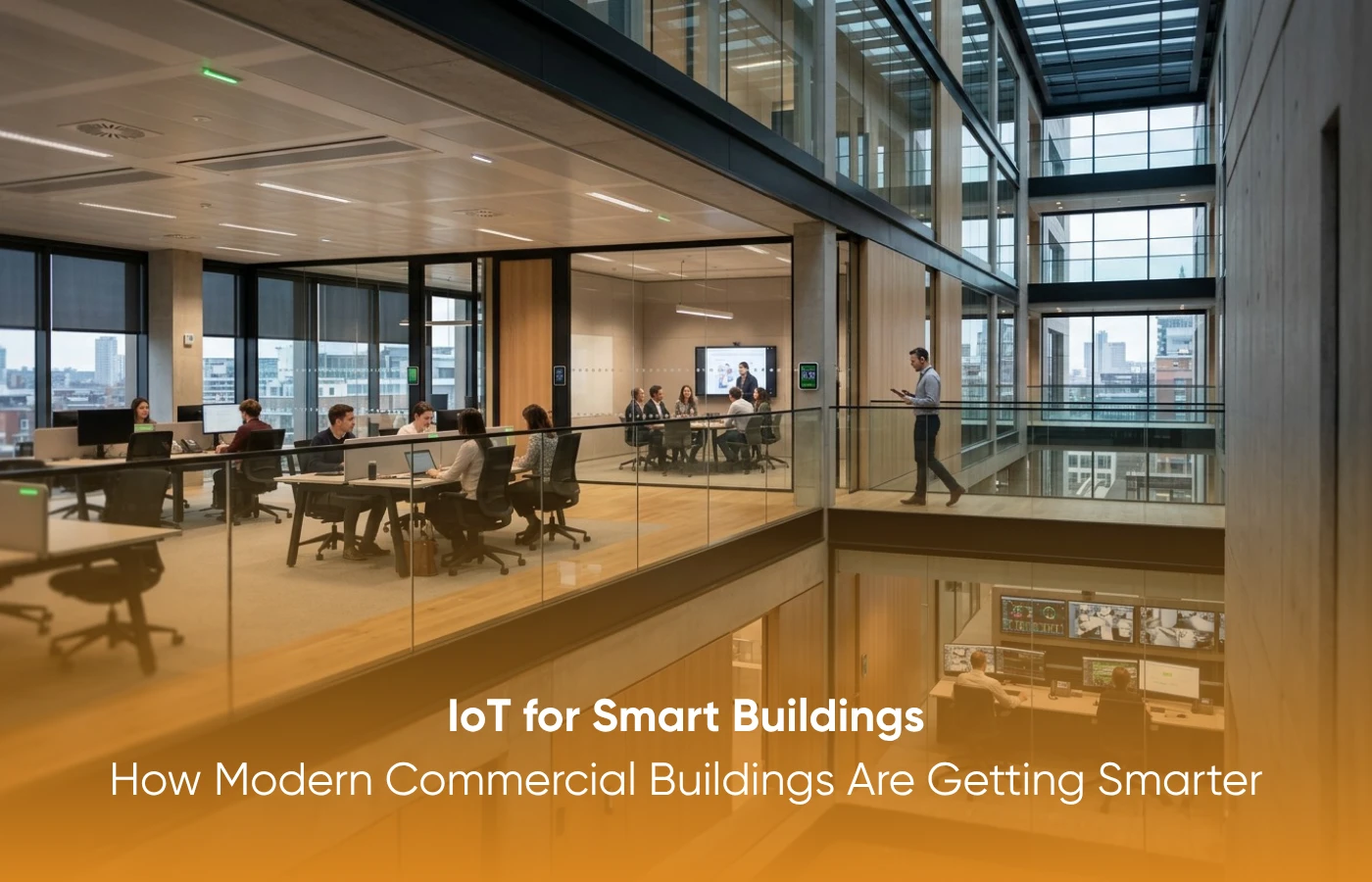 IoT for Smart Buildings How Modern Commercial Buildings Are Getting Smarter.