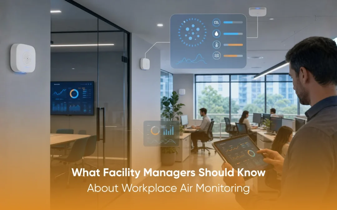 What Facility Managers Should Know About Workplace Air Monitoring?