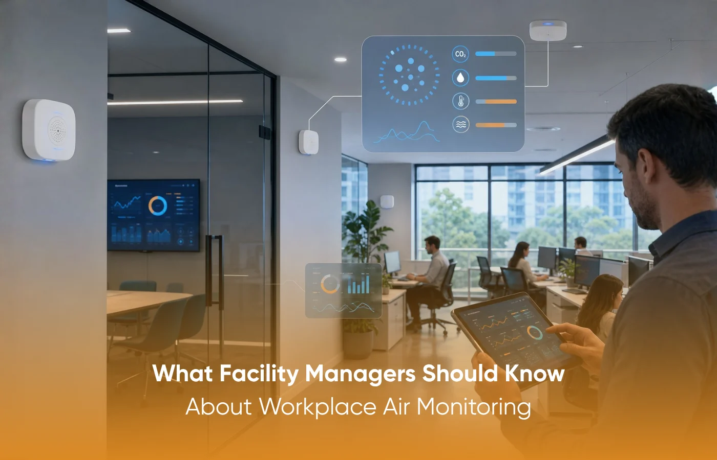 Facility Managers Should Know About Workplace Air Monitoring.